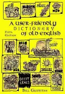 Užívateľsky prívetivý slovník starej angličtiny a čitateľ - User-friendly Dictionary of Old English and Reader