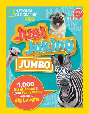 Just Joking: Jumbo: 1 000 obrovských vtipov a 1 000 vtipných fotografií, ktoré sa postarajú o veľký smiech - Just Joking: Jumbo: 1,000 Giant Jokes & 1,000 Funny Photos Add Up to Big Laughs