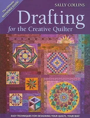 Drafting for the Creative Quilter: Vydanie knihy: Jednoduché techniky navrhovania prikrývok podľa vlastných predstáv - Drafting for the Creative Quilter: Easy Techniques for Designing Your Quilts, Your Way