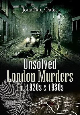 Nevyriešené londýnske vraždy: 20. a 30. roky 20. storočia - Unsolved London Murders: The 1920s & 1930s