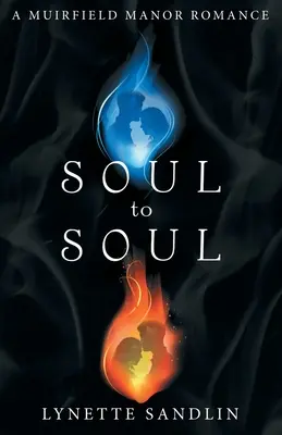 Od duše k duši: Romantika na panstve Muirfield - Soul to Soul: A Muirfield Manor Romance