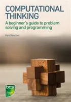 Počítačové myslenie: Sprievodca začiatočníka riešením problémov a programovaním - Computational Thinking: A Beginner's Guide to Problem-Solving and Programming