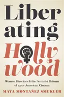 Oslobodzujúci Hollywood: Ženy režisérky a feministická reforma americkej kinematografie 70. rokov - Liberating Hollywood: Women Directors and the Feminist Reform of 1970s American Cinema