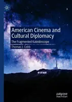 Americký film a kultúrna diplomacia: Roztrieštený kaleidoskop - American Cinema and Cultural Diplomacy: The Fragmented Kaleidoscope
