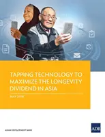 Využitie technológií na maximalizáciu dividendy dlhovekosti v Ázii - Tapping Technology to Maximize the Longevity Dividend in Asia