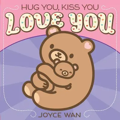 Objať ťa, pobozkať ťa, milovať ťa - Hug You, Kiss You, Love You