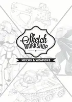 Skicárska dielňa: Dizajn strojov a zbraní - Sketch Workshop: Mech & Weapon Design