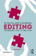 Praktický sprievodca strihom dokumentárnych filmov: Techniky pre televíziu a film - The Practical Guide to Documentary Editing: Techniques for TV and Film