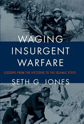 Vedenie povstaleckej vojny: Poučenie od Vietkongu po Islamský štát - Waging Insurgent Warfare: Lessons from the Vietcong to the Islamic State