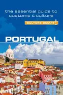 Portugalsko - Culture Smart!, zväzok 82: Základný sprievodca zvyklosťami a kultúrou - Portugal - Culture Smart!, Volume 82: The Essential Guide to Customs & Culture