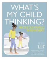 Čo si myslí moje dieťa? - Praktická detská psychológia pre moderných rodičov - What's My Child Thinking? - Practical Child Psychology for Modern Parents