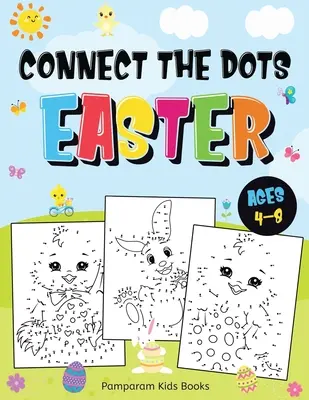 Spojte bodky Veľká noc: 50 náročných hádaniek Pracovný zošit: Zábavná kniha aktivít s bodkami pre deti od 4 do 8 rokov - Connect the Dots Easter: Fun Dot to Dot Activity Book for Kids Ages 4-8 50 Challenging Puzzles Workbook