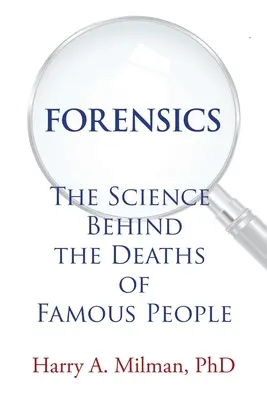 Kriminalistika: Veda za smrťou slávnych ľudí - Forensics: The Science Behind the Deaths of Famous People