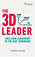 3D líder: Vydajte sa na cestu k ďalšiemu rozmeru svojho vodcovstva - The 3D Leader: Take Your Leadership to the Next Dimension