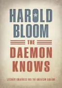 Démon vie - Literárna veľkosť a americká vznešenosť (Bloom Harold (Sterling Professor of Humanities Sterling Professor of Humanities Yale)) - Daemon Knows - Literary Greatness and the American Sublime (Bloom Harold (Sterling Professor of Humanities Sterling Professor of Humanities Yale))