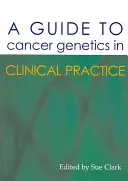 Sprievodca genetikou rakoviny v klinickej praxi - A Guide to Cancer Genetics in Clinical Practice