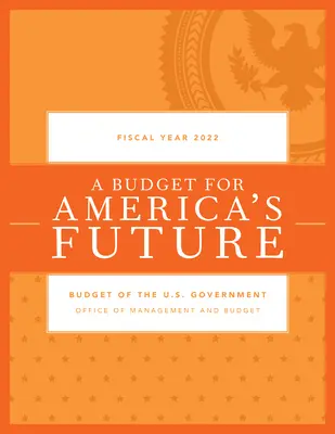 Rozpočet vlády Spojených štátov amerických, fiškálny rok 2022 - Budget of the U.S. Government, Fiscal Year 2022