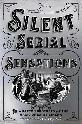 Tiché seriálové senzácie: Bratia Whartonovci a kúzlo ranej kinematografie - Silent Serial Sensations: The Wharton Brothers and the Magic of Early Cinema