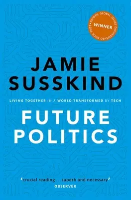 Politika budúcnosti: Spoločný život vo svete premenenom technológiami - Future Politics: Living Together in a World Transformed by Tech