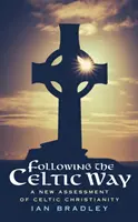 Po keltskej ceste - Nové hodnotenie keltského kresťanstva - Following The Celtic Way - A New Assessment of Celtic Christianity