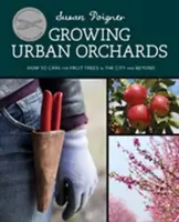 Pestovanie mestských sadov: Ako sa starať o ovocné stromy v meste a mimo neho - Growing Urban Orchards: How to Care for Fruit Trees in the City and Beyond