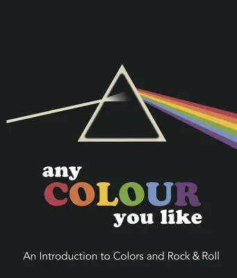 Any Color You Like: An Introduction to Colors and Rock & Roll