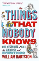 Veci, ktoré nikto nepozná: 501 záhad života, vesmíru a všetkého - The Things That Nobody Knows: 501 Mysteries of Life, the Universe and Everything