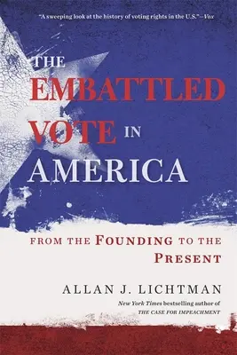 The Embattled Vote in America: Hlasovanie v Amerike: od založenia po súčasnosť - The Embattled Vote in America: From the Founding to the Present