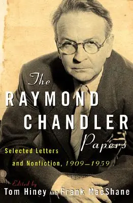 Dokumenty Raymonda Chandlera: Vybrané listy a literatúra faktu 1909-1959 - The Raymond Chandler Papers: Selected Letters and Nonfiction 1909-1959