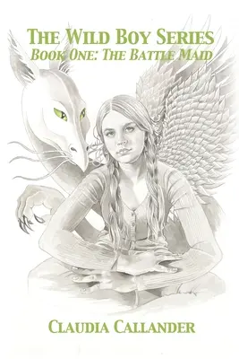 Séria Divoký chlapec: Kniha prvá: Bojová dievčina - The Wild Boy Series: Book One: The Battle Maid