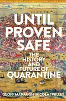 Kým sa nepreukáže bezpečnosť - história a budúcnosť karantény - Until Proven Safe - The History and Future of Quarantine