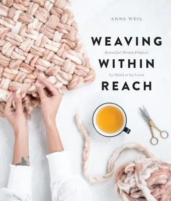 Tkanie na dosah: Krásne projekty tkané ručne alebo na krosnách - Weaving Within Reach: Beautiful Woven Projects by Hand or by Loom
