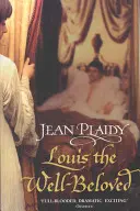 Ľudovít milovaný - (Francúzska revolúcia) (Plaidy Jean (Novelist)) - Louis the Well-Beloved - (French Revolution) (Plaidy Jean (Novelist))
