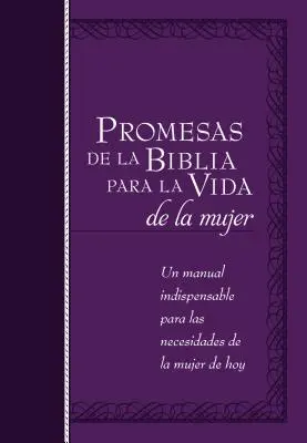 Promesas de la Biblia Para La Vida de la Mujer: BIBIÁNSKE PRÍRUČKY: Nepostrádateľná príručka pre každú jednu z jej potrieb (Un Manual Indispensable Para Cada Una de Sus Necesidades) - Promesas de la Biblia Para La Vida de la Mujer: Un Manual Indispensable Para Cada Una de Sus Necesidades