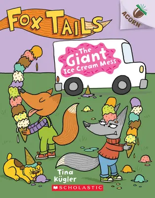 Obrovská zmrzlinová kaša: Kniha o žaluďoch (Fox Tails #3), 3 - The Giant Ice Cream Mess: An Acorn Book (Fox Tails #3), 3