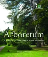 Arborétum - História stromov pestovaných v Británii a Írsku - Arboretum - A History of the Trees Grown in Britain and Ireland