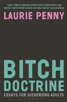 Bitch Doctrine - Eseje pre nesúhlasiacich dospelých - Bitch Doctrine - Essays for Dissenting Adults