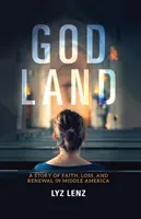 Božia krajina: Príbeh viery, straty a obnovy v strednej Amerike - God Land: A Story of Faith, Loss, and Renewal in Middle America
