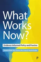 Čo funguje teraz? Evidence-Informed Policy and Practice (Politika a prax založená na dôkazoch) - What Works Now?: Evidence-Informed Policy and Practice