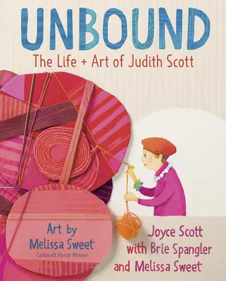 Neviazaná: Život a umenie Judith Scottovej - Unbound: The Life and Art of Judith Scott