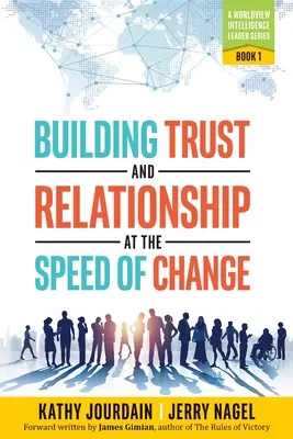 Budovanie dôvery a vzťahov v rýchlosti zmien: Svetonázorová inteligentná séria pre lídrov: Kniha 1 - Building Trust and Relationship at the Speed of Change: A Worldview Intelligence Leader Series: Book 1
