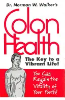 Zdravie hrubého čreva: Kľúč k živému životu - Colon Health: The Key to a Vibrant Life