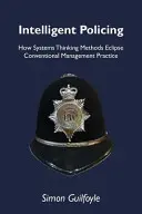 Intelligent Policing - How Systems Thinking Approaches Eclipse Conventional Management Practice