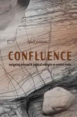 Konfluencia: Navigácia v osobnom a politickom živote na riekach Nového Západu - Confluence: Navigating the Personal & Political on Rivers of the New West