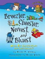 Breezier, Cheesier, Newest a Bluest: Čo sú komparatívy a superlatívy? - Breezier, Cheesier, Newest, and Bluest: What Are Comparatives and Superlatives?