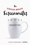 The Coffee Break Screenwriter: The Coffee Break Screenwriter: Rules of Rules: Písanie scenára desať minút po sebe - The Coffee Break Screenwriter: Writing Your Script Ten Minutes at a Time
