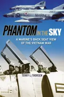 Fantóm na oblohe: Pohľad námorníka zo zadného sedadla na vojnu vo Vietname - Phantom in the Sky: A Marine's Back Seat View of the Vietnam War