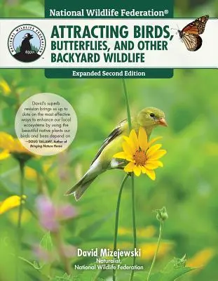 National Wildlife Federation(r) Attracting Birds, Butterflies, and Other Backyard Wildlife, Expanded Second Edition