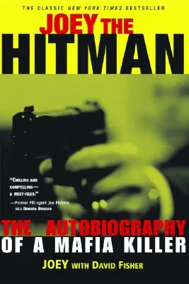 Joey Hitman: Autobiografia mafiánskeho zabijaka - Joey the Hitman: The Autobiography of a Mafia Killer