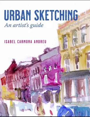 Mestské skicovanie: Príručka pre umelca - Urban Sketching: An Artist's Guide